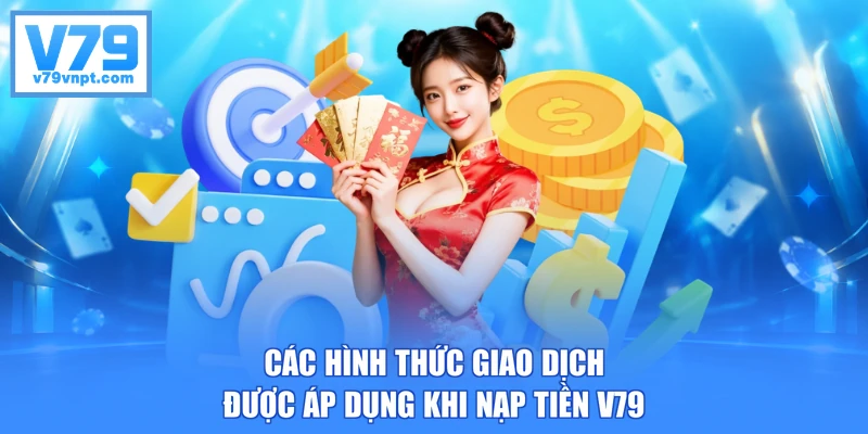Các hình thức giao dịch được áp dụng khi nạp tiền V79
