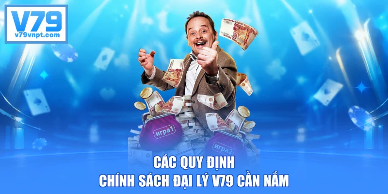 Các quy định chính sách đại lý V79 cần nắm