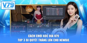 Cách Chơi Xóc Đĩa V79 - Top 3 Bí Quyết Thắng Lớn Cho Newbie