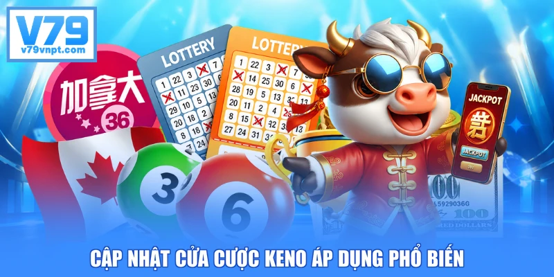 Cập nhật cửa cược Keno áp dụng phổ biến