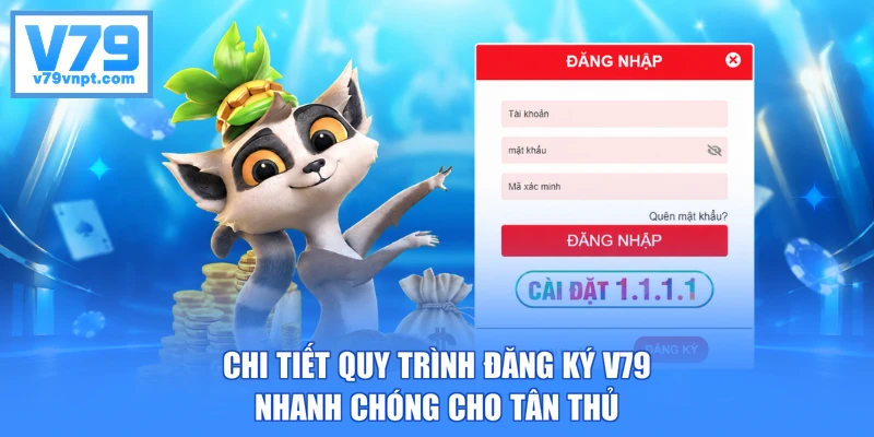 Chi tiết quy trình đăng ký V79 nhanh chóng cho tân thủ