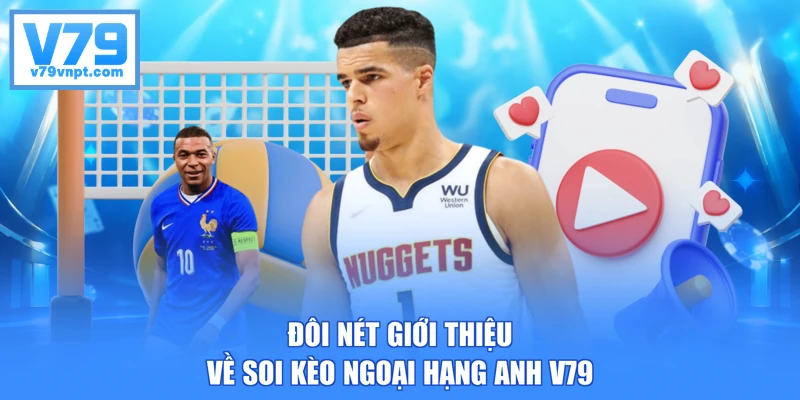 Đôi nét giới thiệu về soi kèo Ngoại Hạng Anh V79