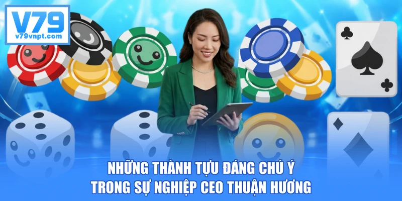 Những thành tựu đáng chú ý trong sự nghiệp CEO Thuận Hương