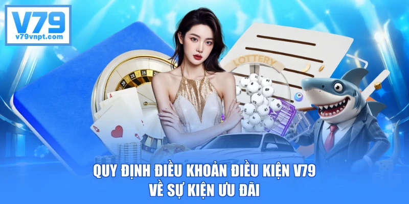 Quy định điều khoản điều kiện V79 về sự kiện ưu đãi
