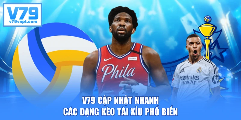 V79 cập nhật nhanh các dạng kèo tài xỉu phổ biến